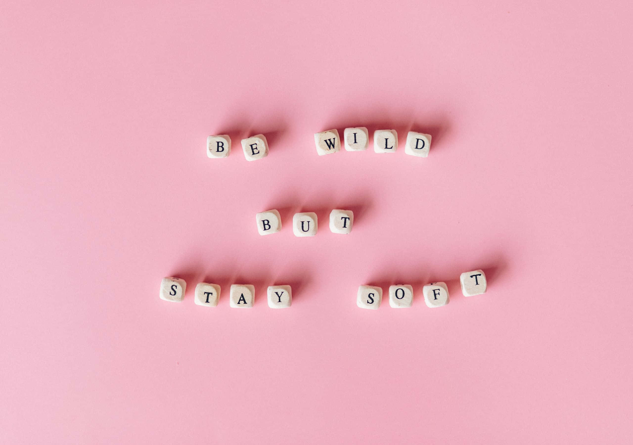 2560x1800, BE WILD BUT STAY SOFT, white letter cubes, 2K Desktop Wallpaper