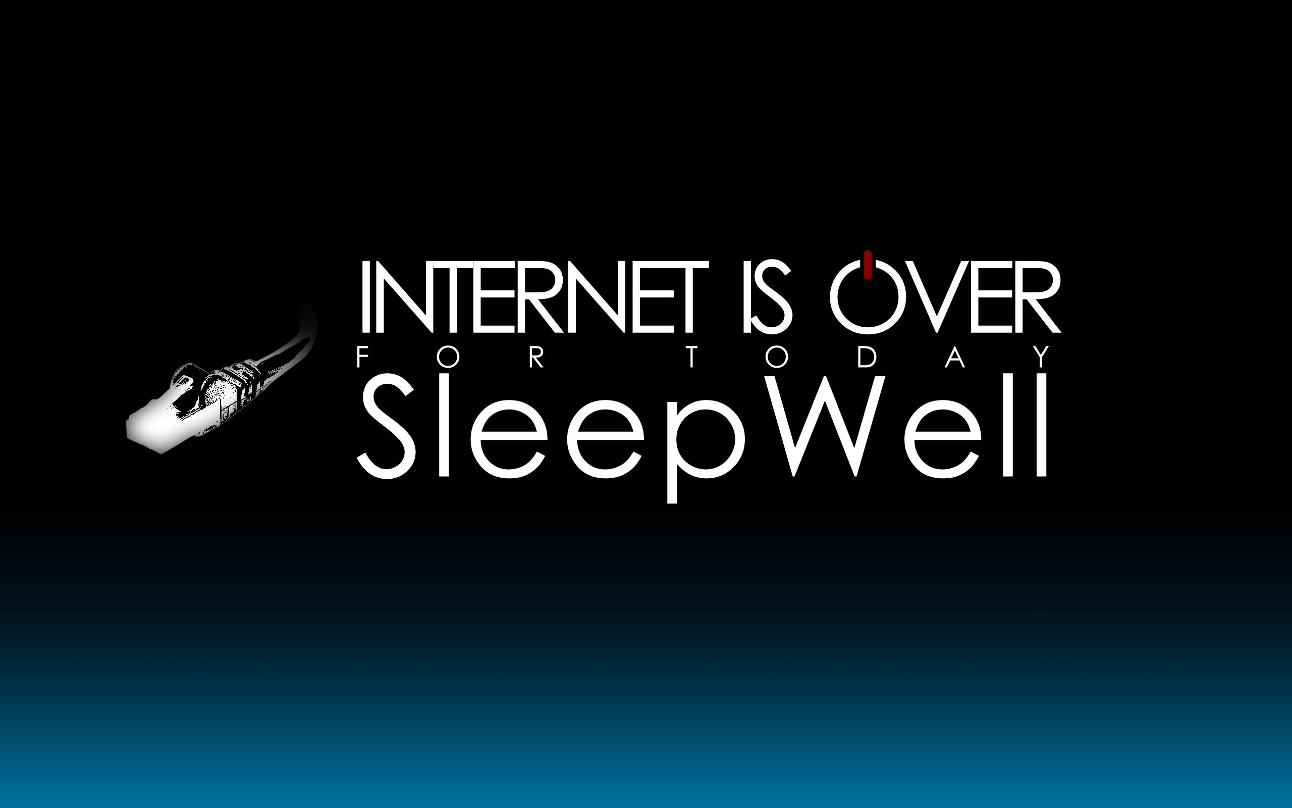 black and teal gradient, bold white text, INTERNET IS OVER FOR TODAY SleepWell, 2K Desktop Wallpaper