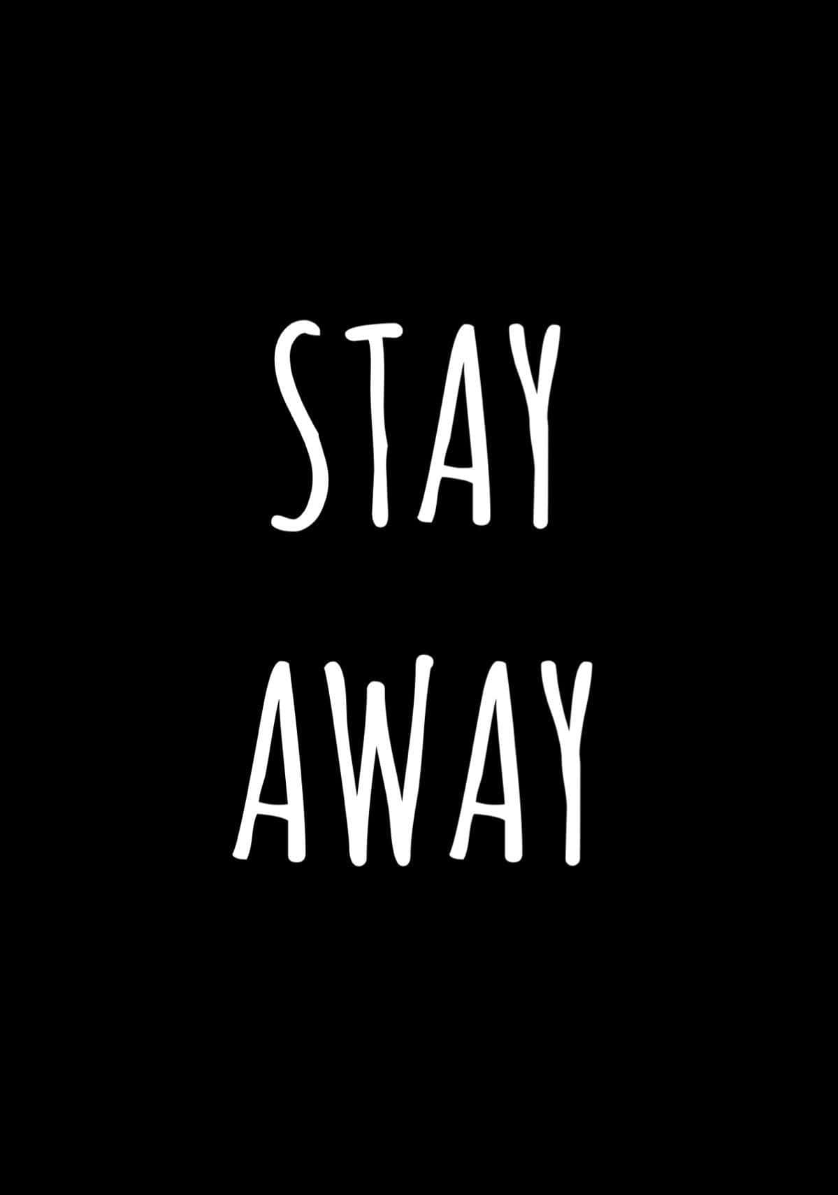 Stay Away HD Phone, white handwritten text, solid black background, HD Phone Wallpaper