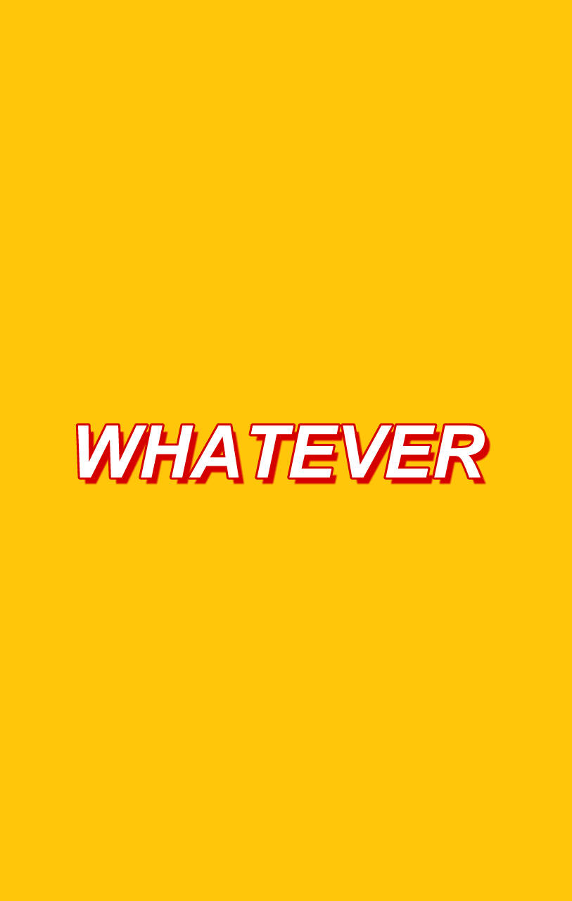 90S, WHATEVER, white text, SD Phone Wallpaper