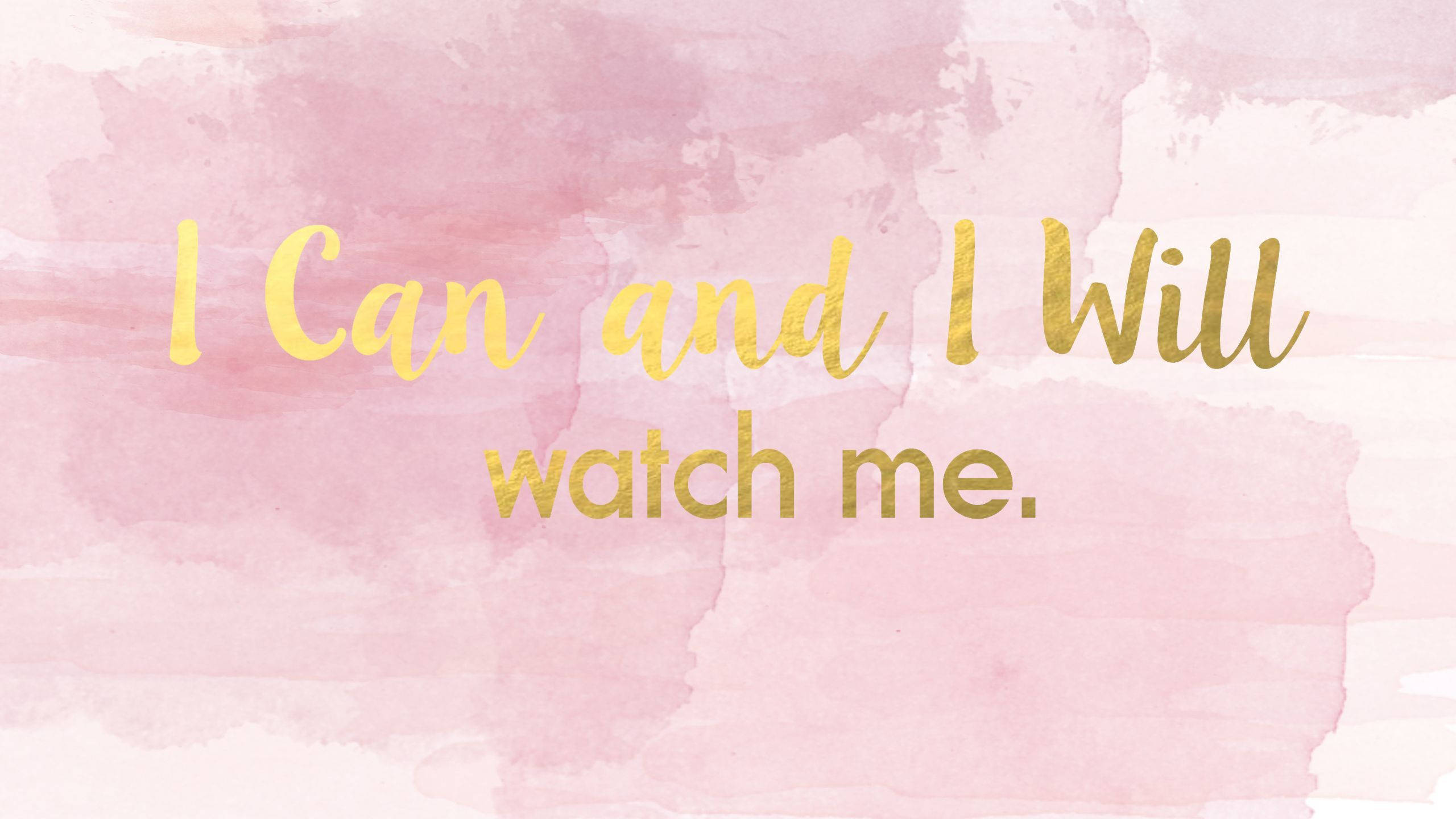 Golden cursive text, I Can and I Will watch me, soft pink watercolor background, 2K Desktop Wallpaper