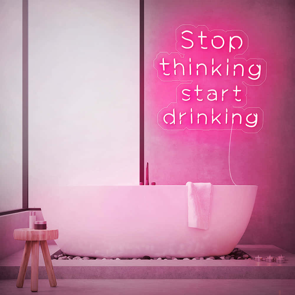 Stop thinking start drinking, pink neon light, wall sign, SD Desktop Wallpaper