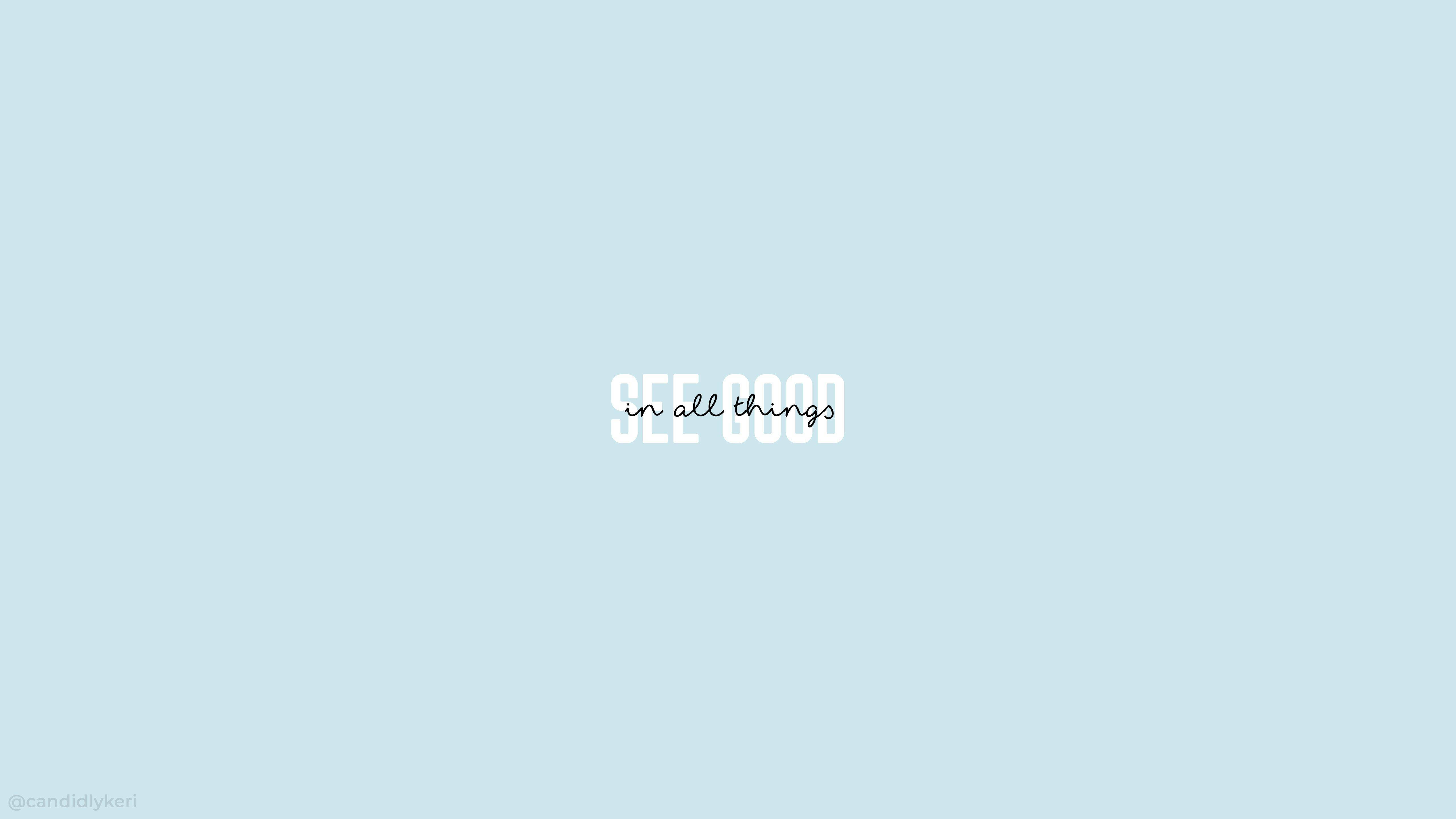 Aesthetic Mac, SEE GOOD in all things, light blue background, 5K Desktop Wallpaper