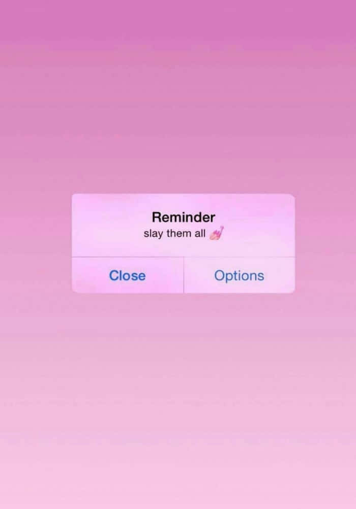 soft pink gradient background, minimalist reminder pop-up, slay them all, SD Phone Wallpaper