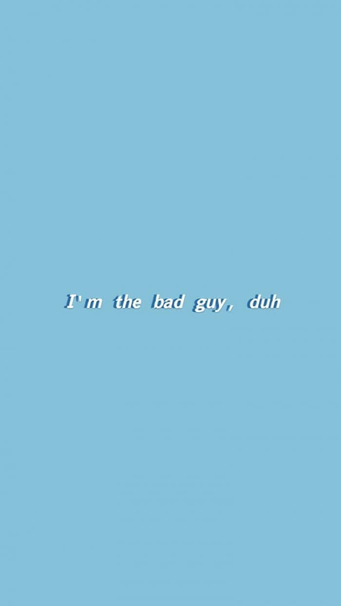 light blue background, italic text, I'm the bad guy duh, SD Phone Wallpaper