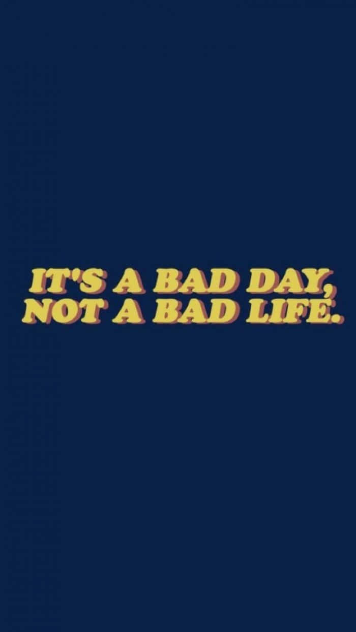 Aesthetic Mood, Bold yellow text, IT'S A BAD DAY NOT A BAD LIFE, SD Phone Wallpaper