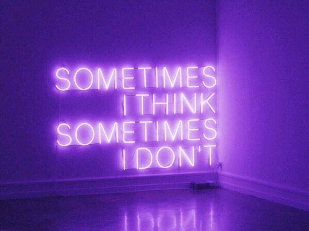 SOMETIMES I THINK SOMETIMES I DON'T, glowing purple neon sign, dimly lit room, SD Desktop Wallpaper