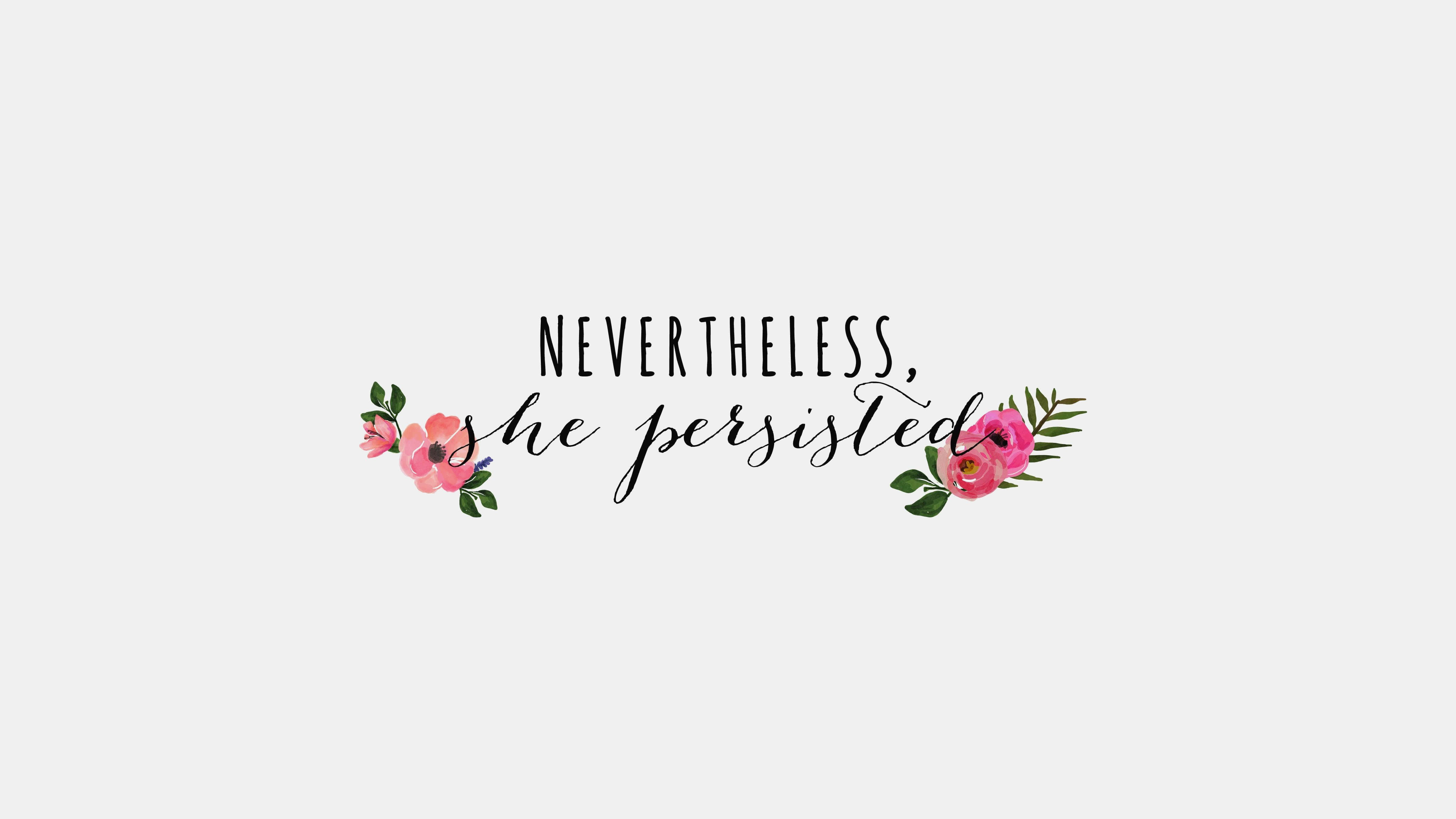 aesthetic quotes desktop, Nevertheless she persisted, black script, 4K Desktop Wallpaper
