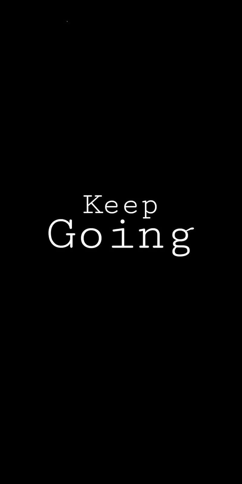 black, white text, Keep Going, HD Phone Wallpaper