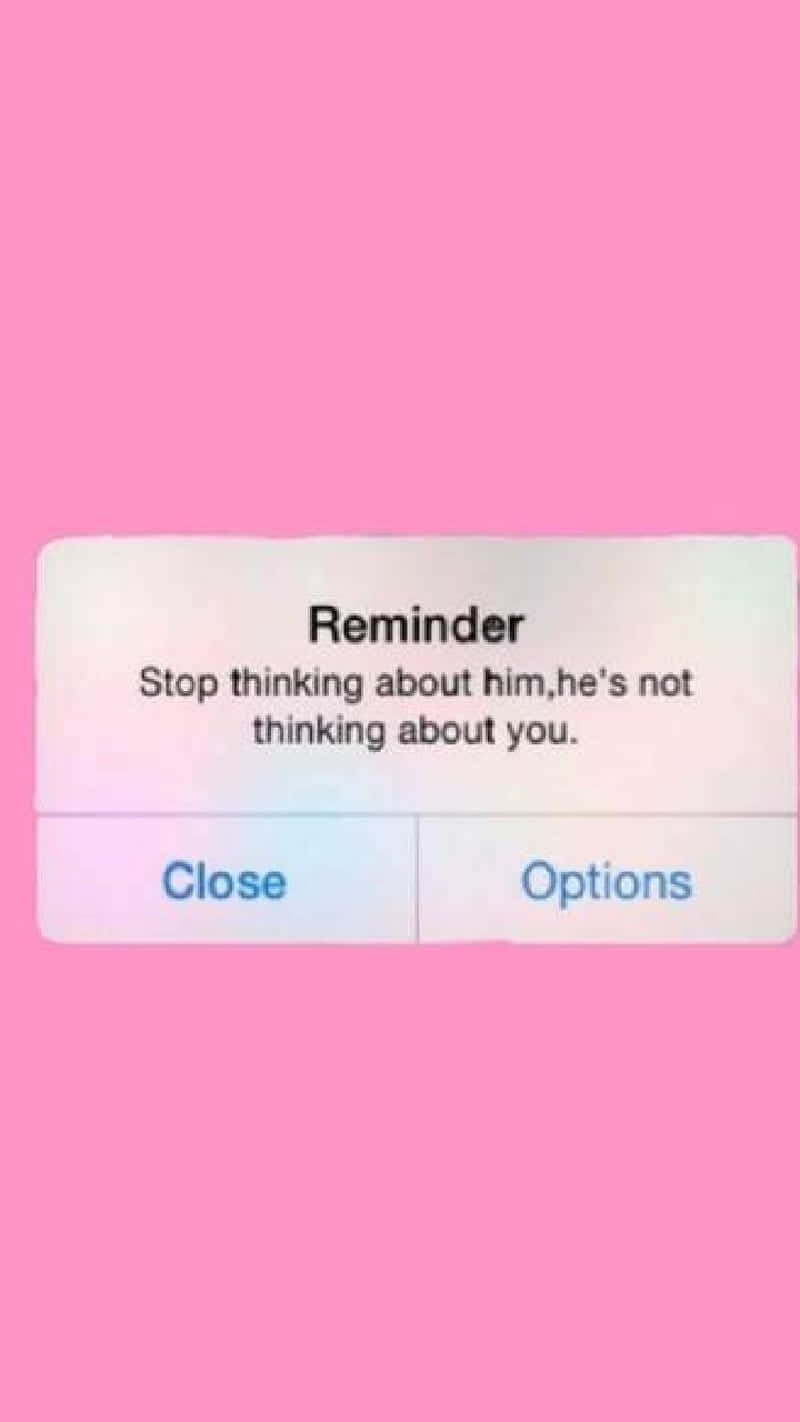 pink screen, reminder notification, stop thinking about him, HD Phone Wallpaper
