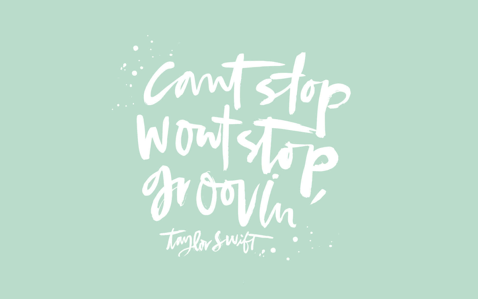 Cant Stop Wont Stop Groovin, Taylor Swift, white brushstroke typography, HD Desktop Wallpaper