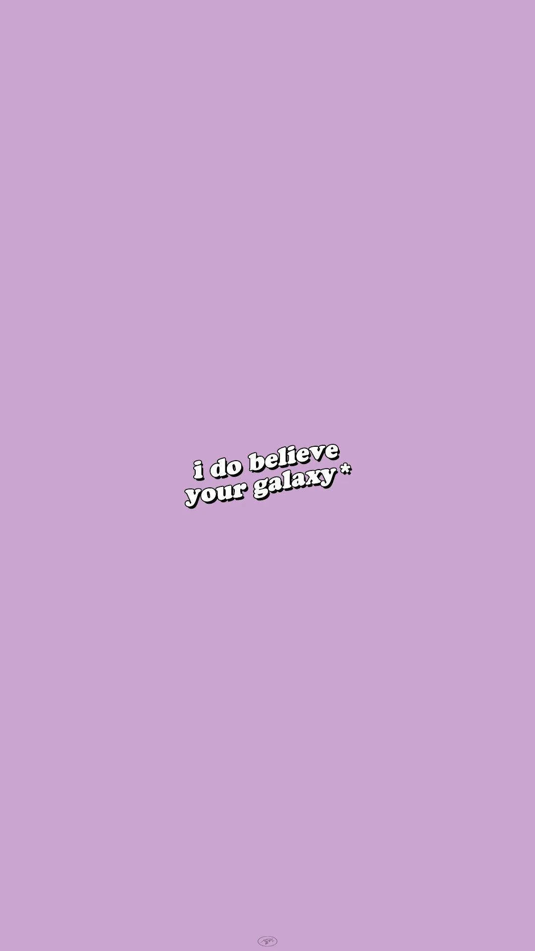 lavender background, white stylized text, i do believe your galaxy*, Full HD Phone Wallpaper