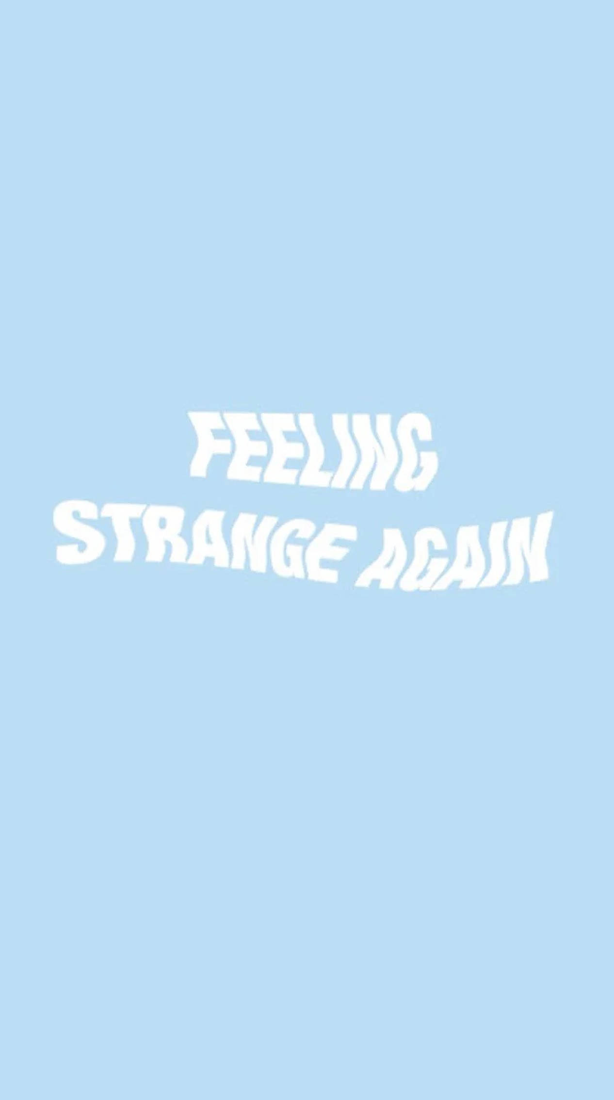 Feeling Strange Again, white bold text, light blue background, Full HD Phone Wallpaper