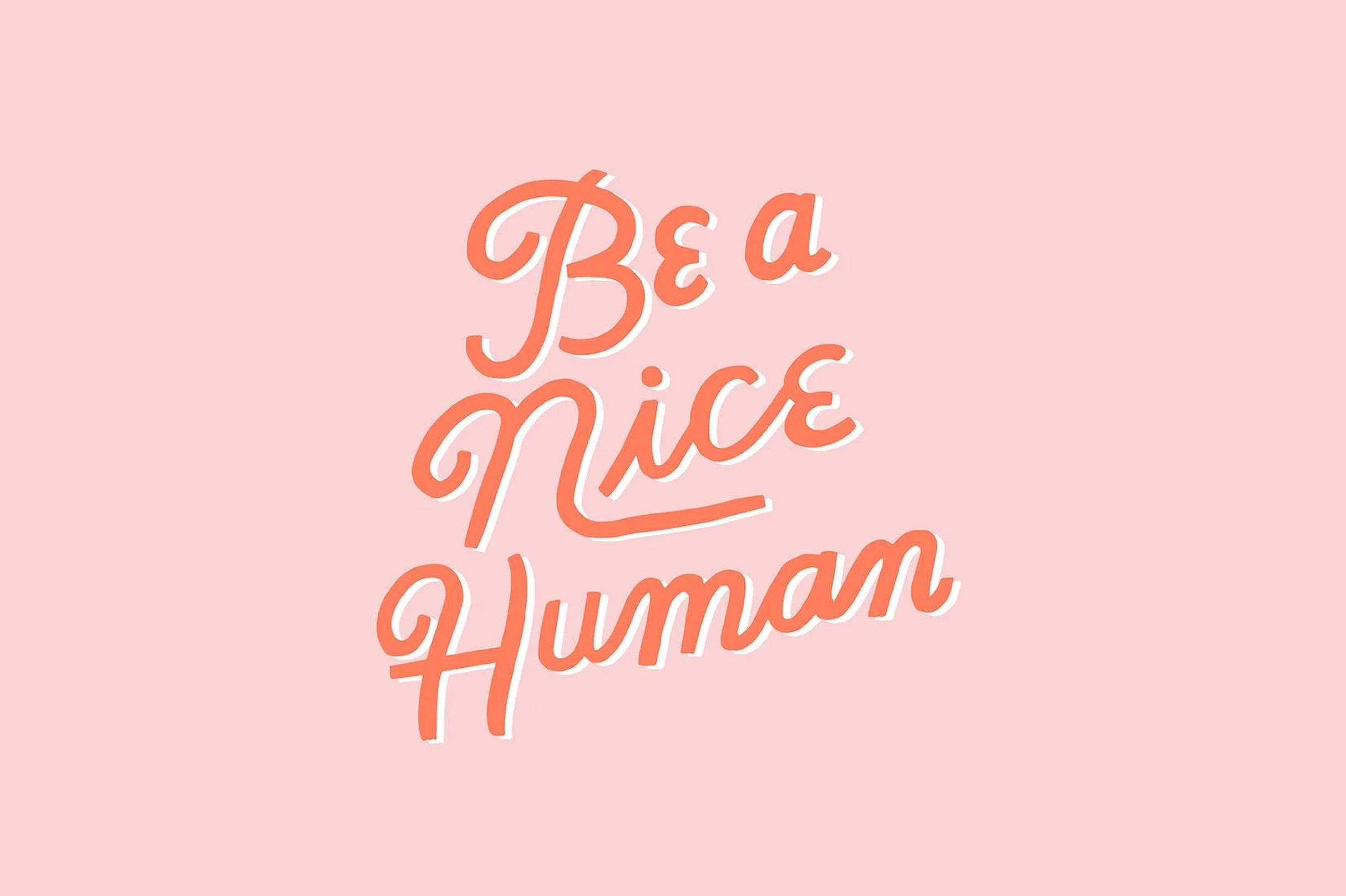 Be a Nice Human, Coral script text, soft pink background, Full HD Desktop Wallpaper