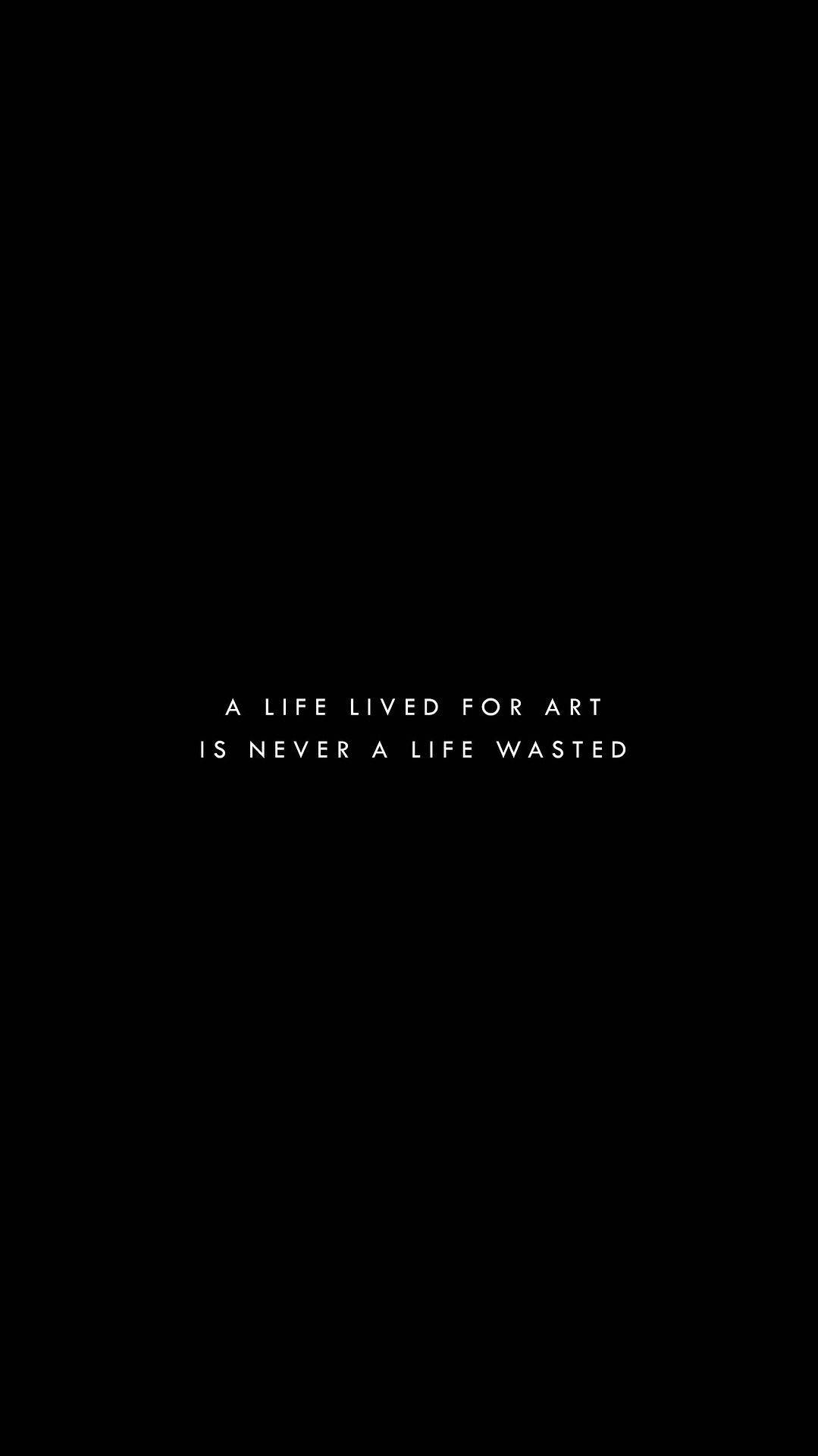 Life Lived For Art, black background, white text, Full HD Phone Wallpaper
