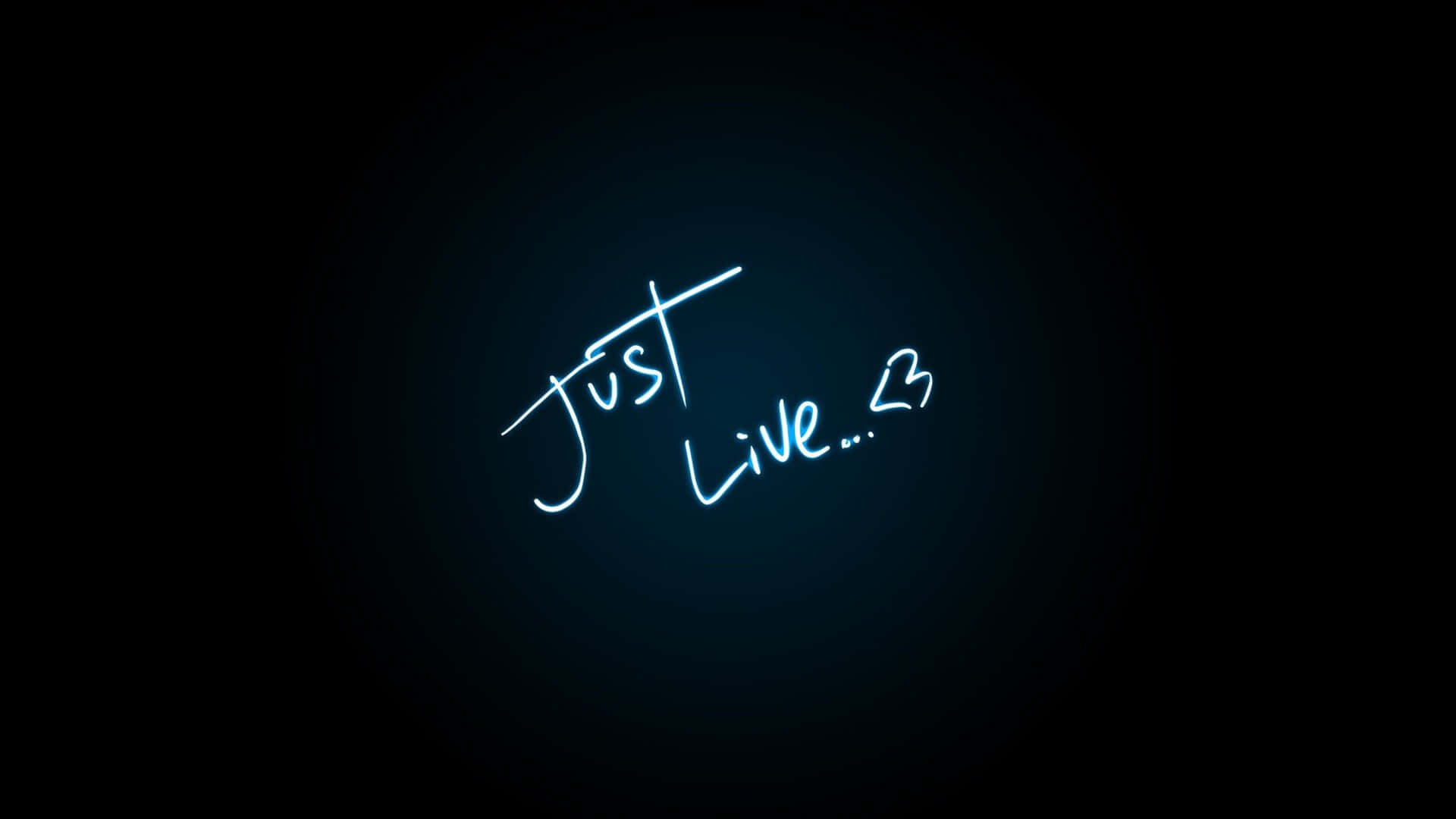 Just Live, glowing blue neon sign, dark gradient background, Full HD Desktop Wallpaper