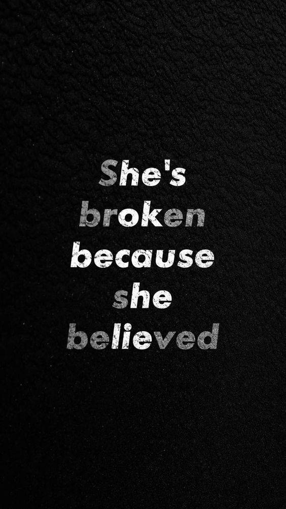iPhone, white distressed text, She's broken because she believed, SD Phone Wallpaper