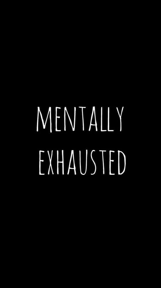 Anxiety iPhone, white handwritten text, mentally exhausted, SD Phone Wallpaper