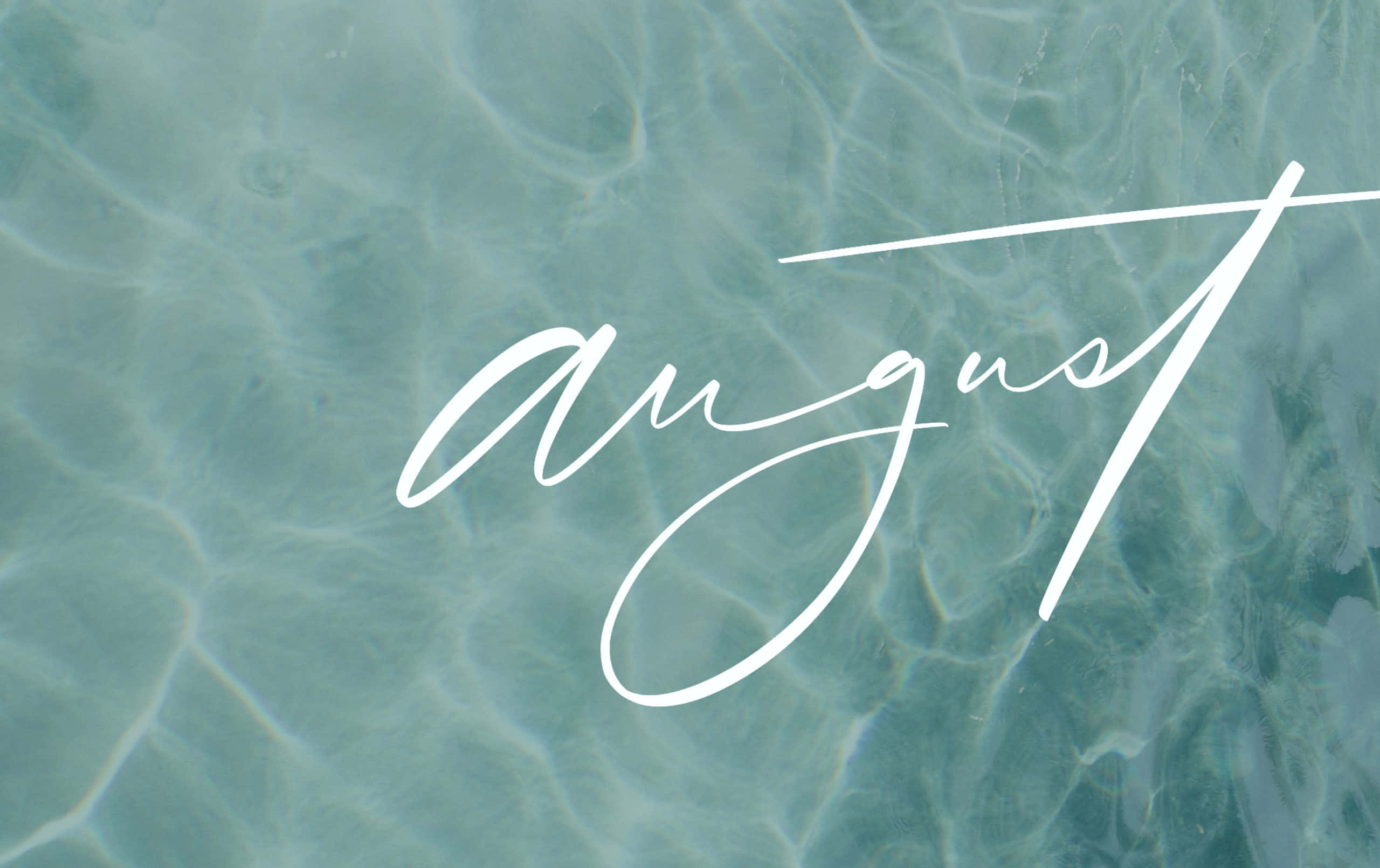August, cursive, turquoise water, 2K Desktop Wallpaper