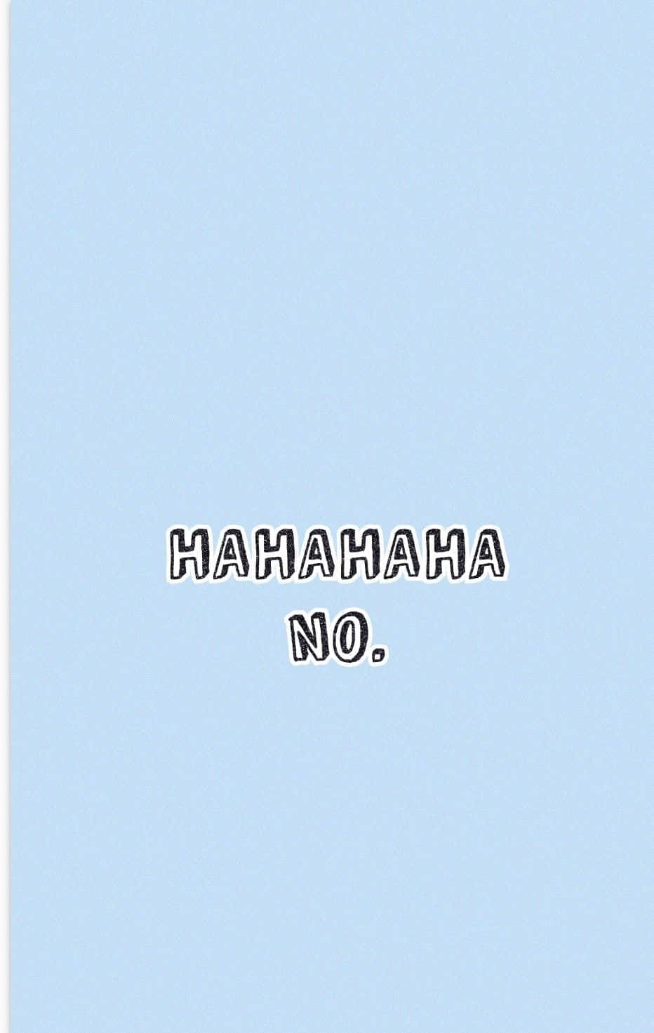 HAHAHAHA NO, light blue background, bold black text, HD Phone Wallpaper
