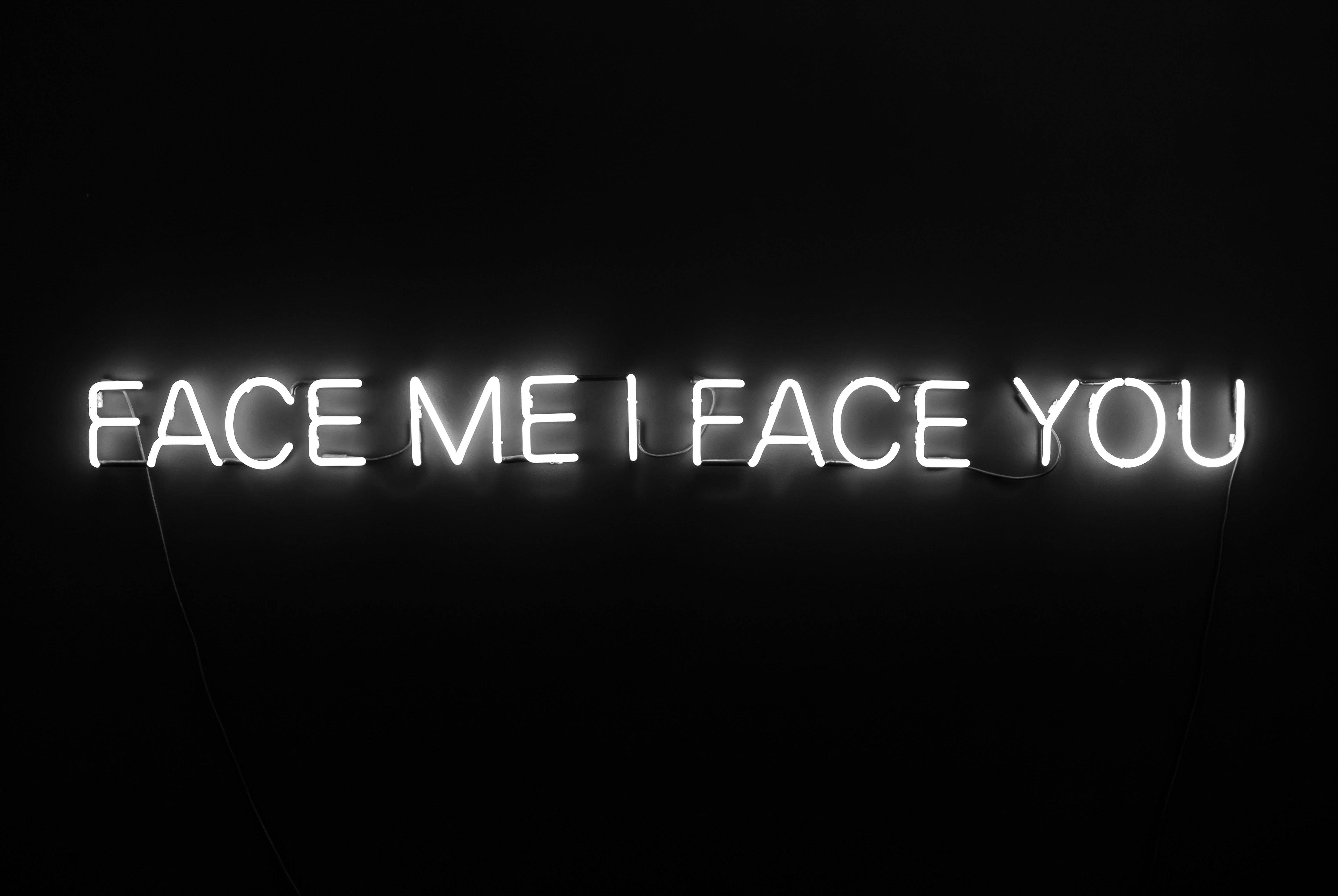 neon LED sign, glowing white neon, face me i face you, 5K Desktop Wallpaper