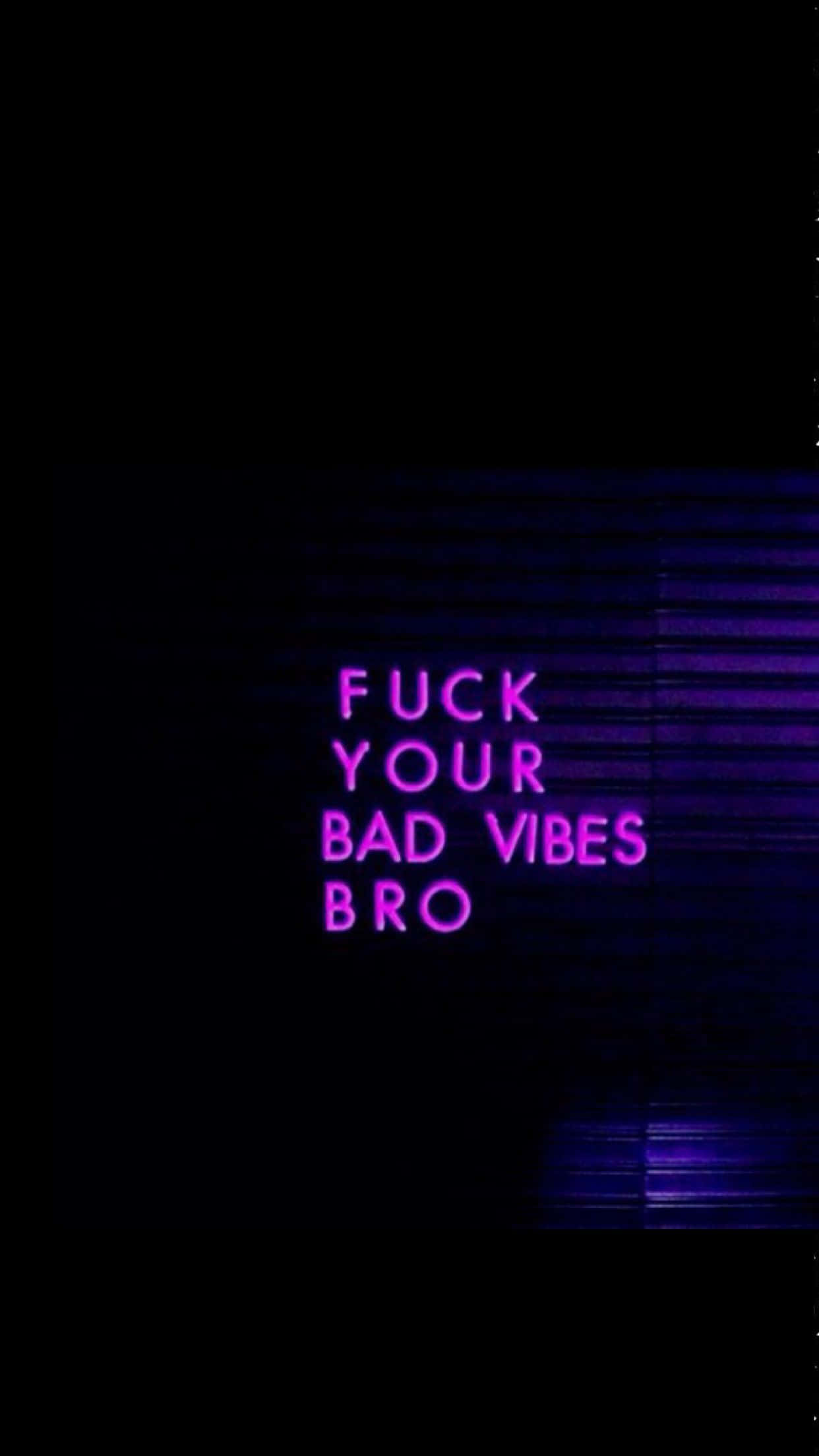 Bad Vibes, FUCK YOUR BAD VIBES BRO, vibrant purple neon, Full HD Phone Wallpaper