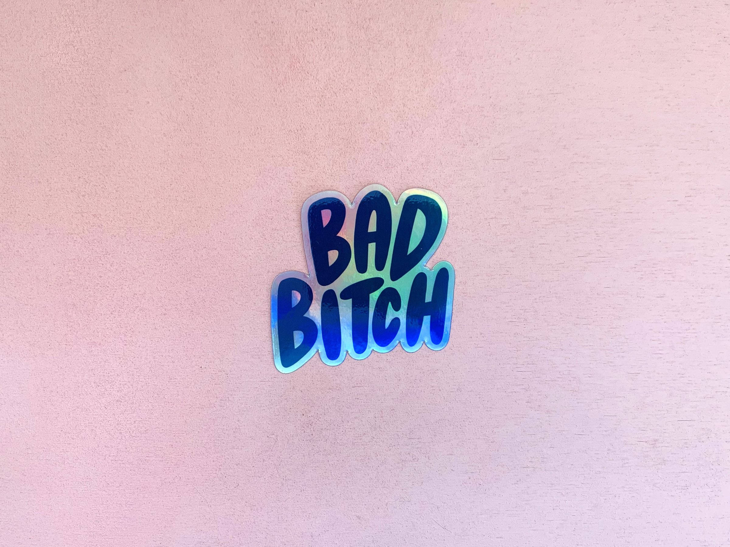 Baddie Bad Bitch, holographic blue sticker, bold text, Full HD Desktop Wallpaper