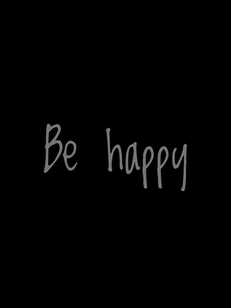 Be Happy, gray cursive script, solid black background, SD Phone Wallpaper