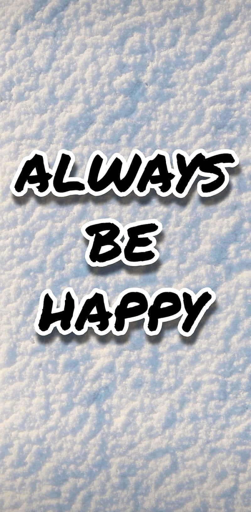 ALWAYS BE HAPPY, black text, white outlines, HD Phone Wallpaper