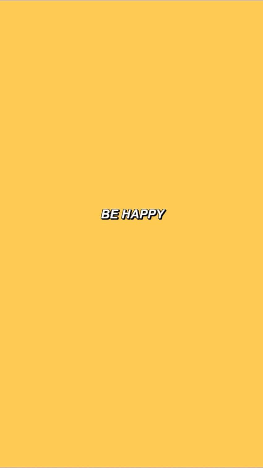 be happy, yellow background, bold white text, HD Phone Wallpaper