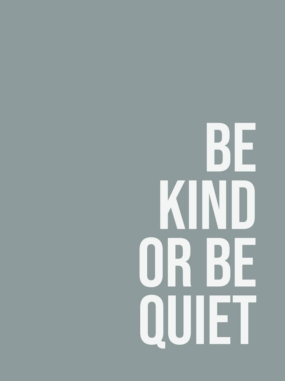 Be Kind or Be Quiet, minimalist gray background, bold white text, HD Phone Wallpaper