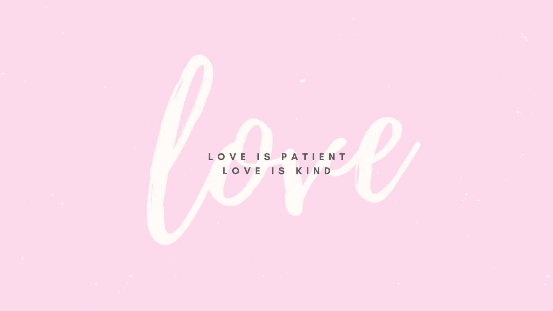 Be Kind, Love Is Patient Be Kind, soft pink background, Full HD Desktop Wallpaper