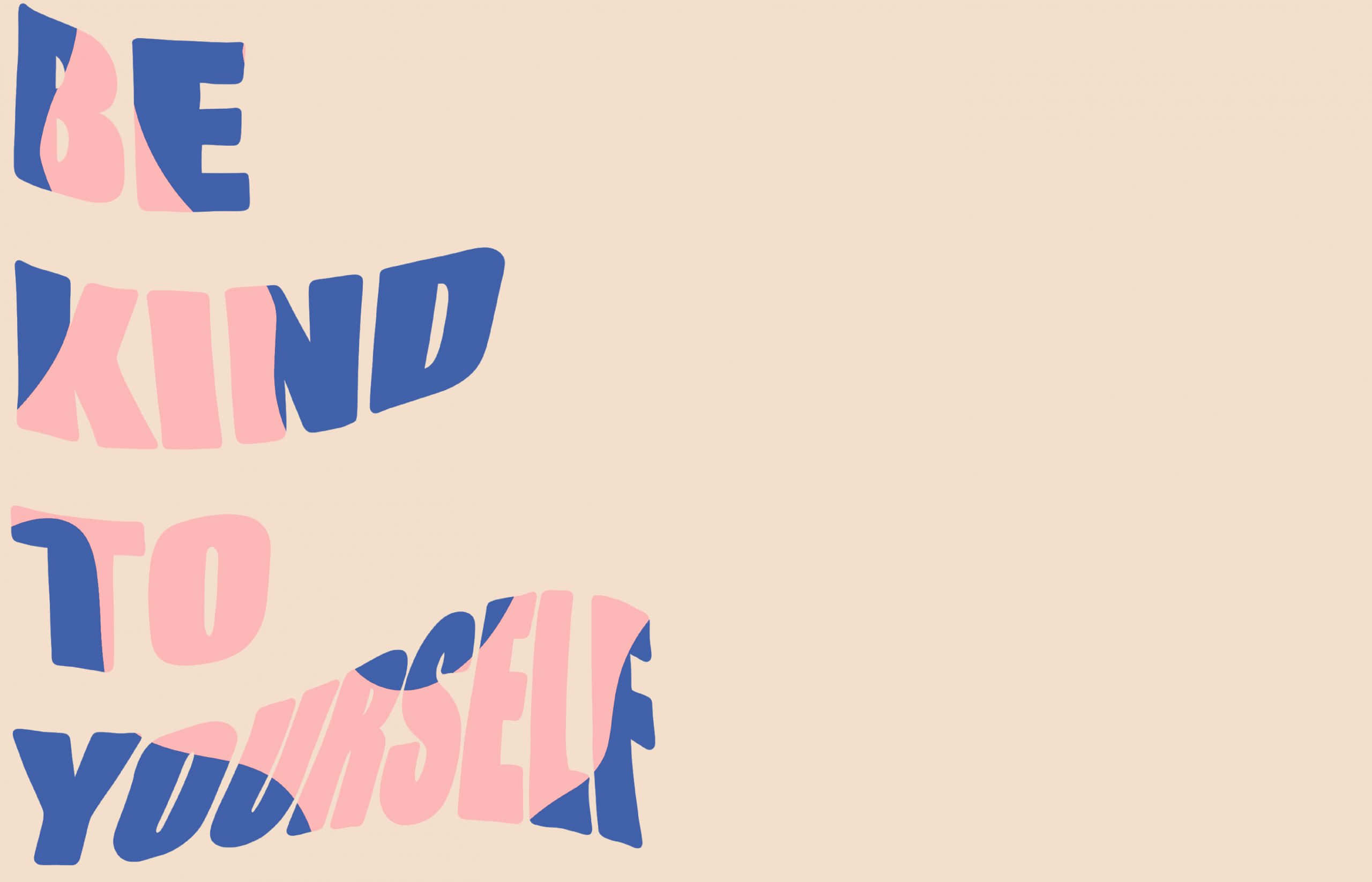 Be Kind, BE KIND TO YOURSELF, blue, 2K Desktop Wallpaper