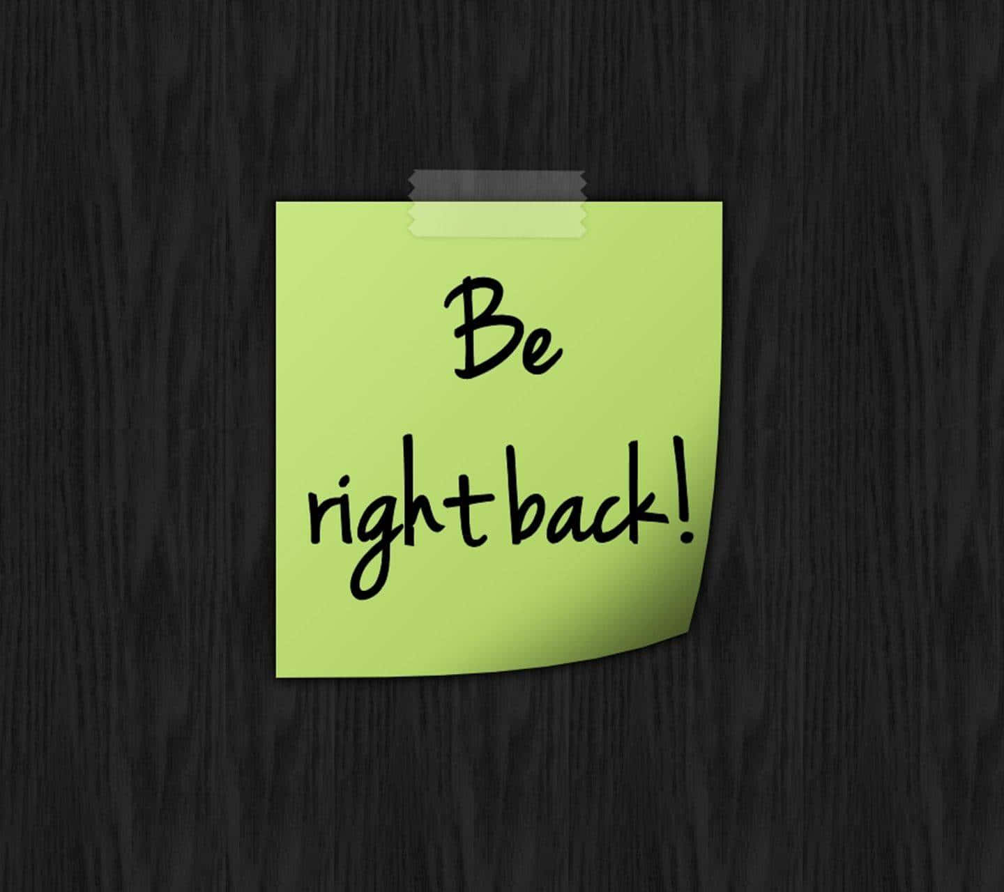 Be Right Back, lime green, sticky note, HD Desktop Wallpaper