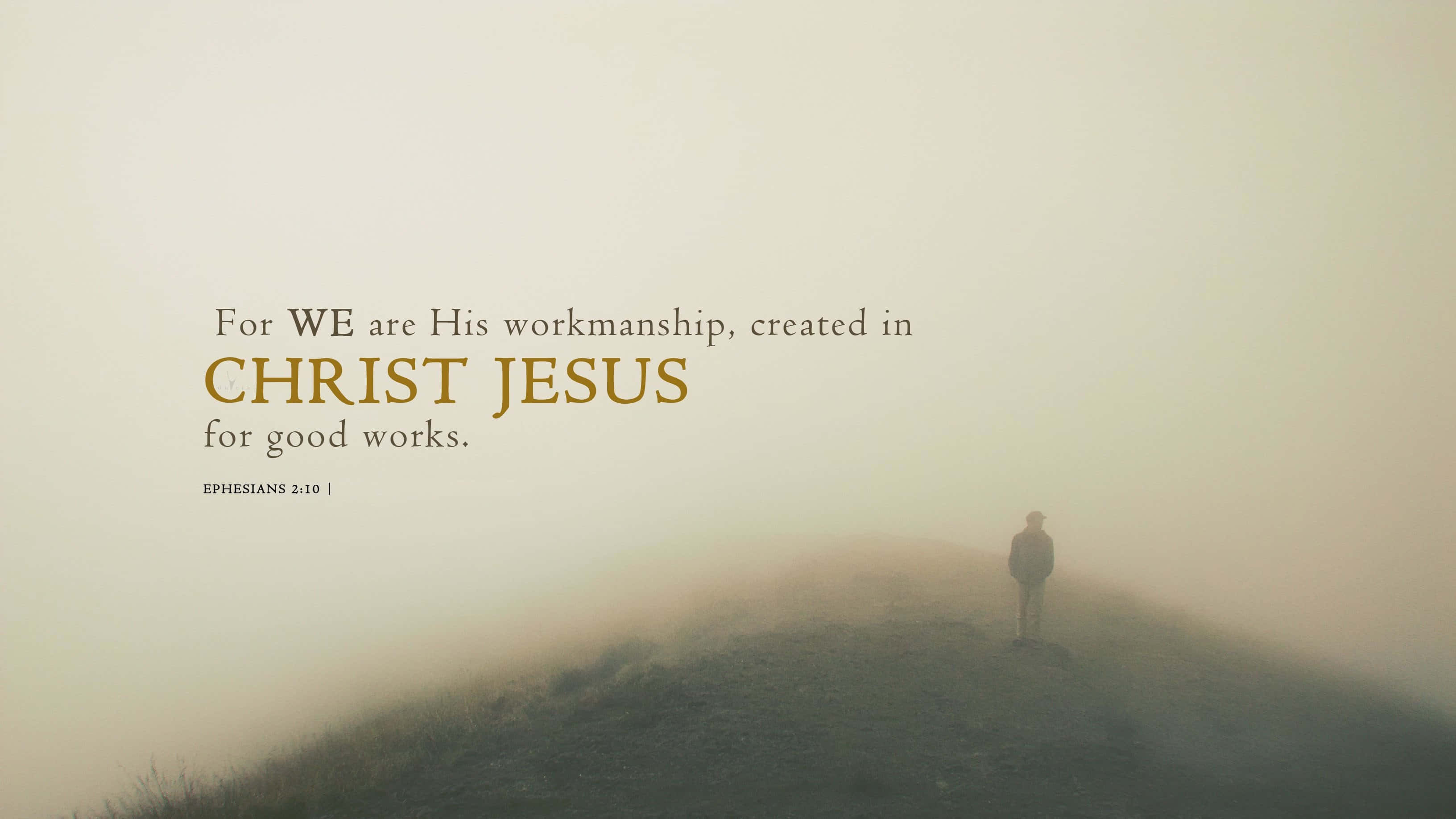 Ephesians 2:10, golden text, misty hill, 2K Desktop Wallpaper