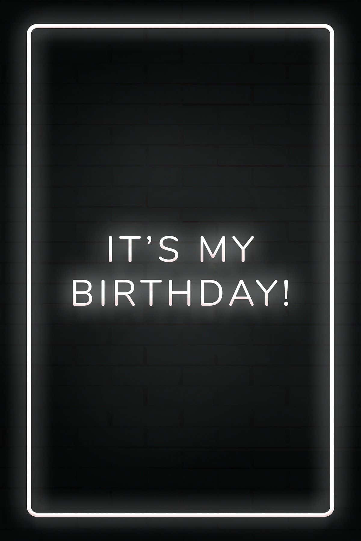 IT'S MY BIRTHDAY!, glowing white neon sign, dark brick wall, HD Phone Wallpaper