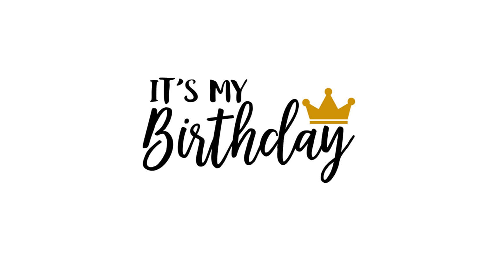 IT'S MY BIRTHDAY, gold crown, black script, HD Desktop Wallpaper