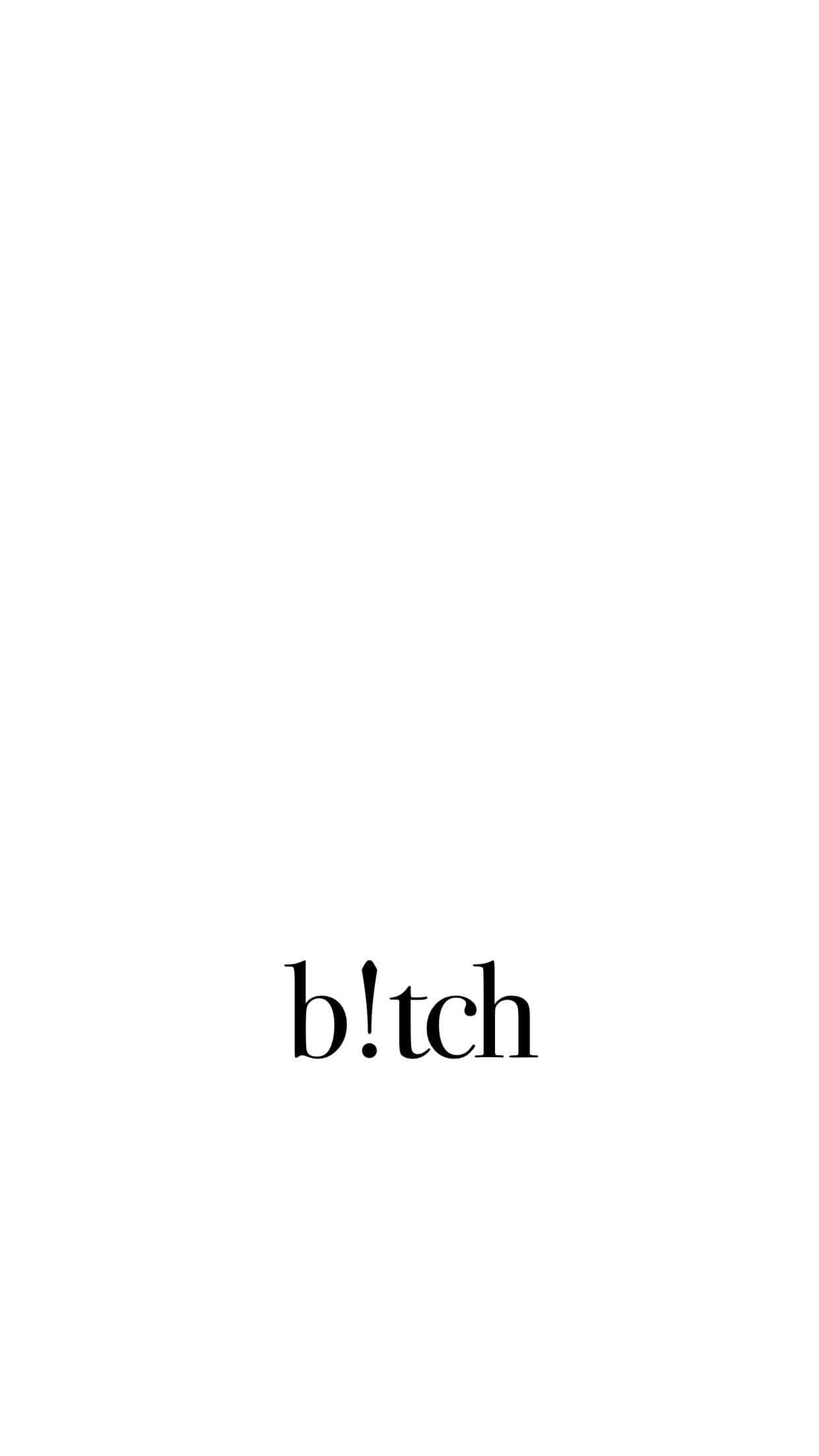 b!tch, black text, white background, Full HD Phone Wallpaper