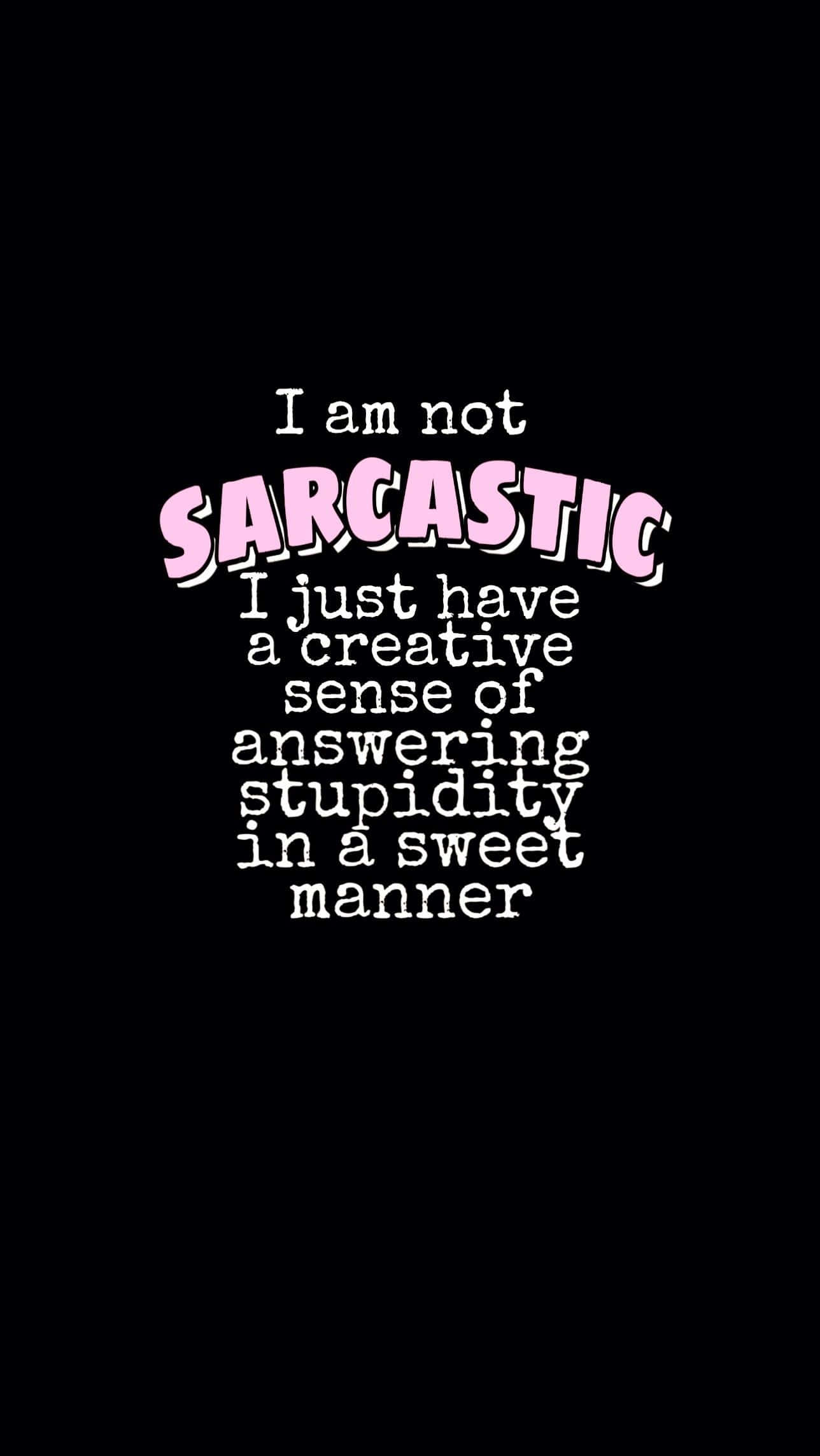 I am not sarcastic I just have a creative sense of answering stupidity in a sweet manner, pink, white, Full HD Phone Wallpaper