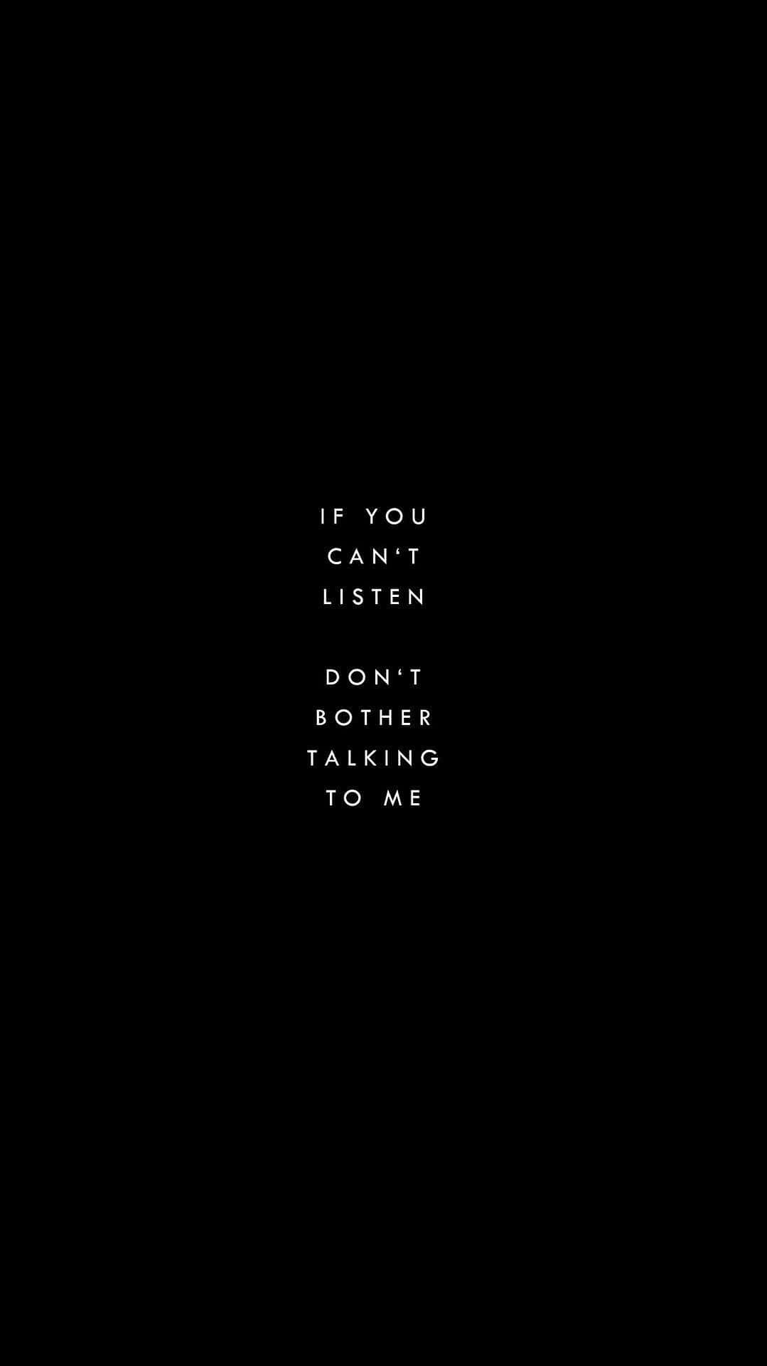 pure black background, Bold white text, if you can't listen don't bother talking to me, Full HD Phone Wallpaper