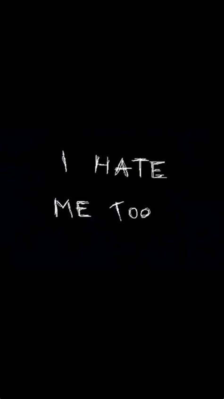 I HATE ME TOO, white handwritten text, solid black background, HD Phone Wallpaper