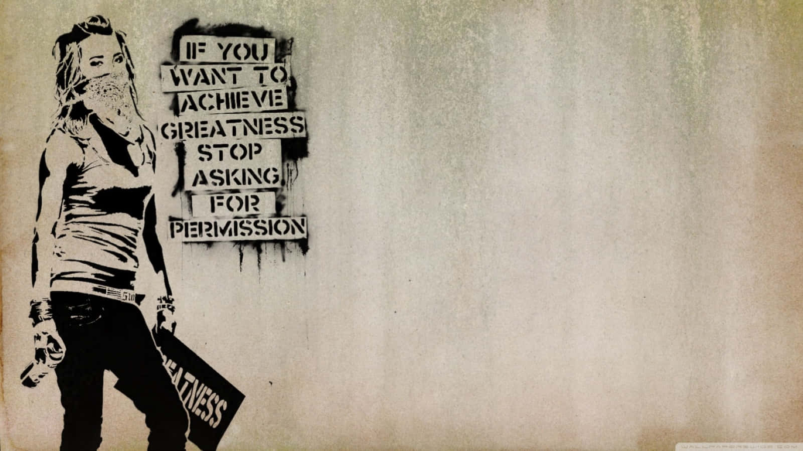 Black And White Graffiti, woman, sign reading 'IF YOU WANT TO ACHIEVE GREATNESS STOP ASKING FOR PERMISSION', HD Desktop Wallpaper