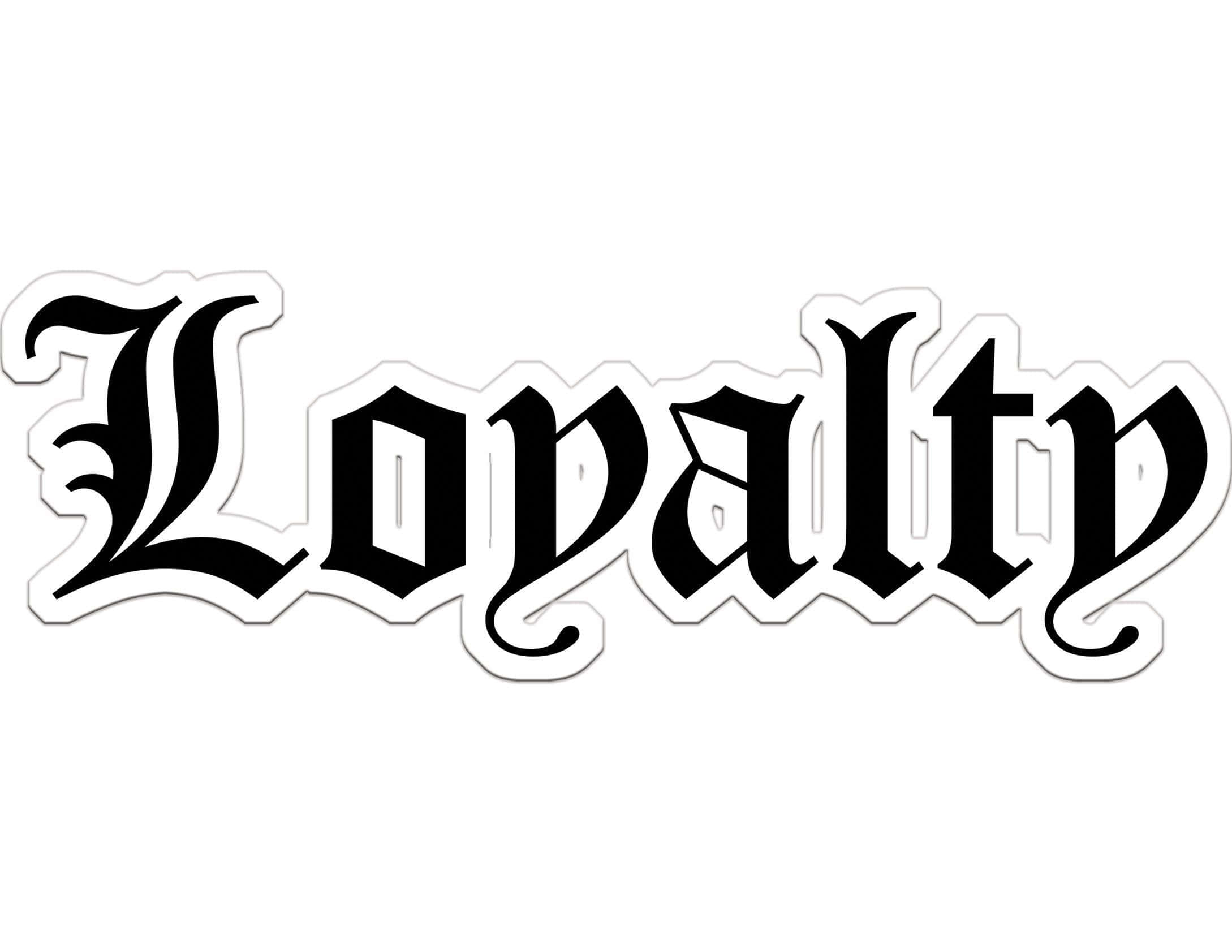Loyalty, bold black gothic lettering, white outline, Full HD Desktop Wallpaper
