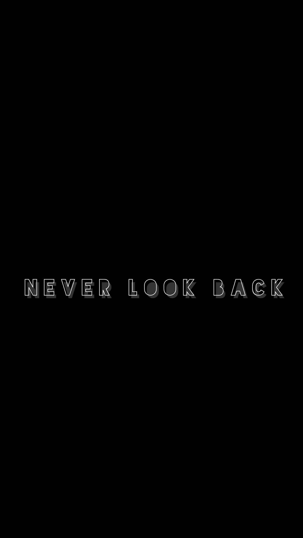 Black And White Quotes Simple, never look back, bold white text, Full HD Phone Wallpaper