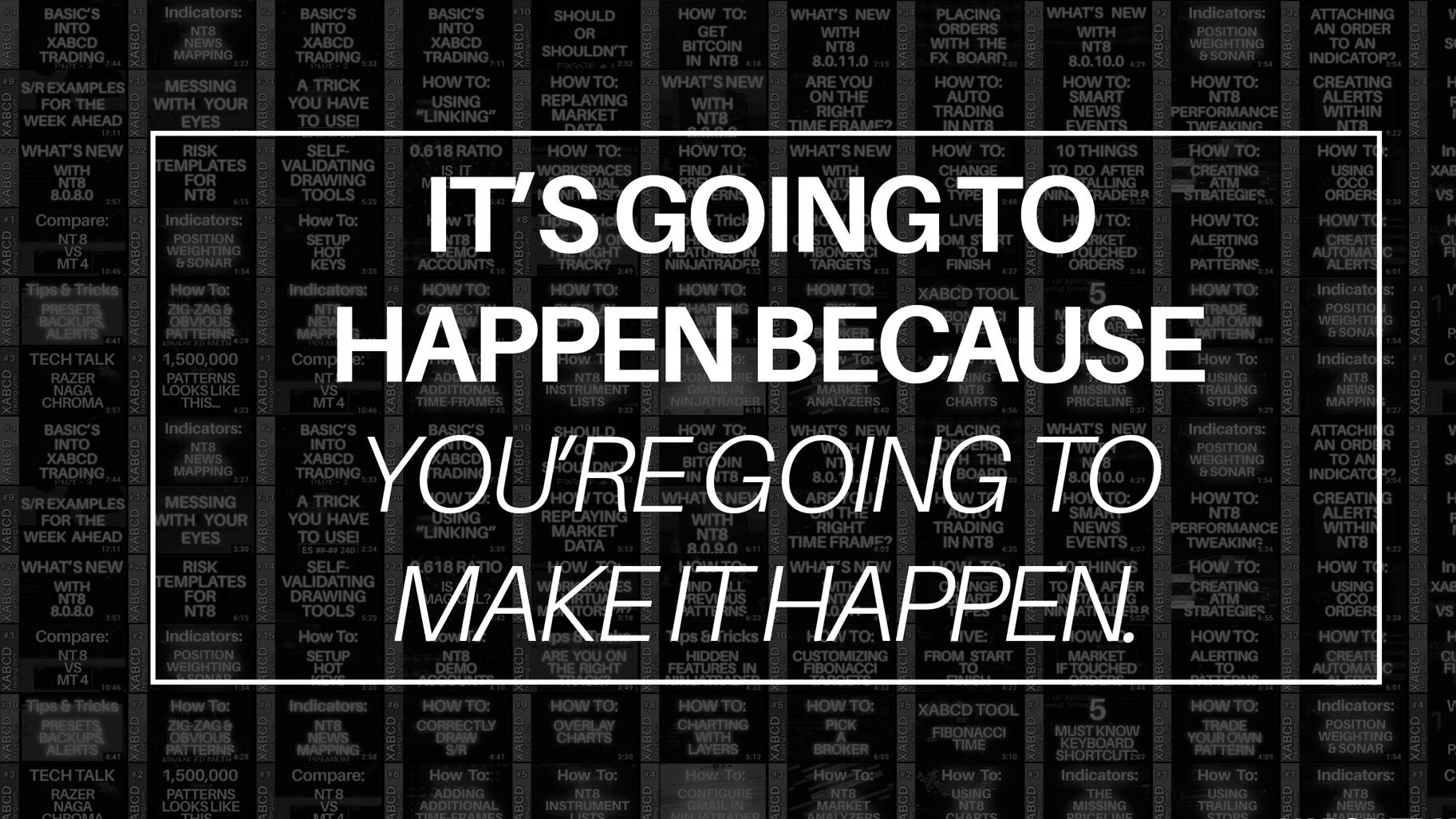 IT'S GOING TO HAPPEN BECAUSE YOU'RE GOING TO MAKE IT HAPPEN, dark grid, trading tutorial titles, HD Desktop Wallpaper