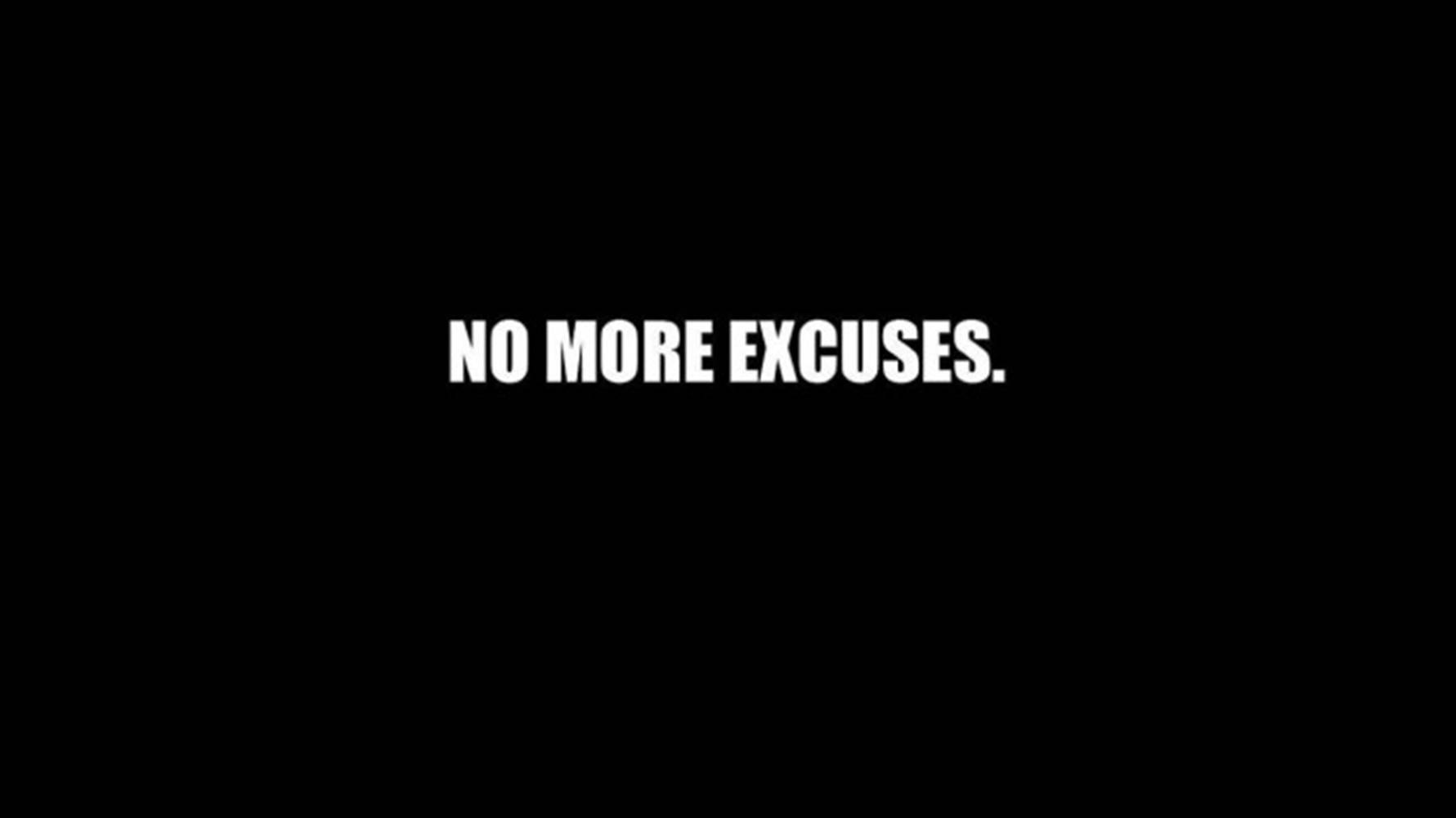 No More Excuses, white text, stark black background, HD Desktop Wallpaper