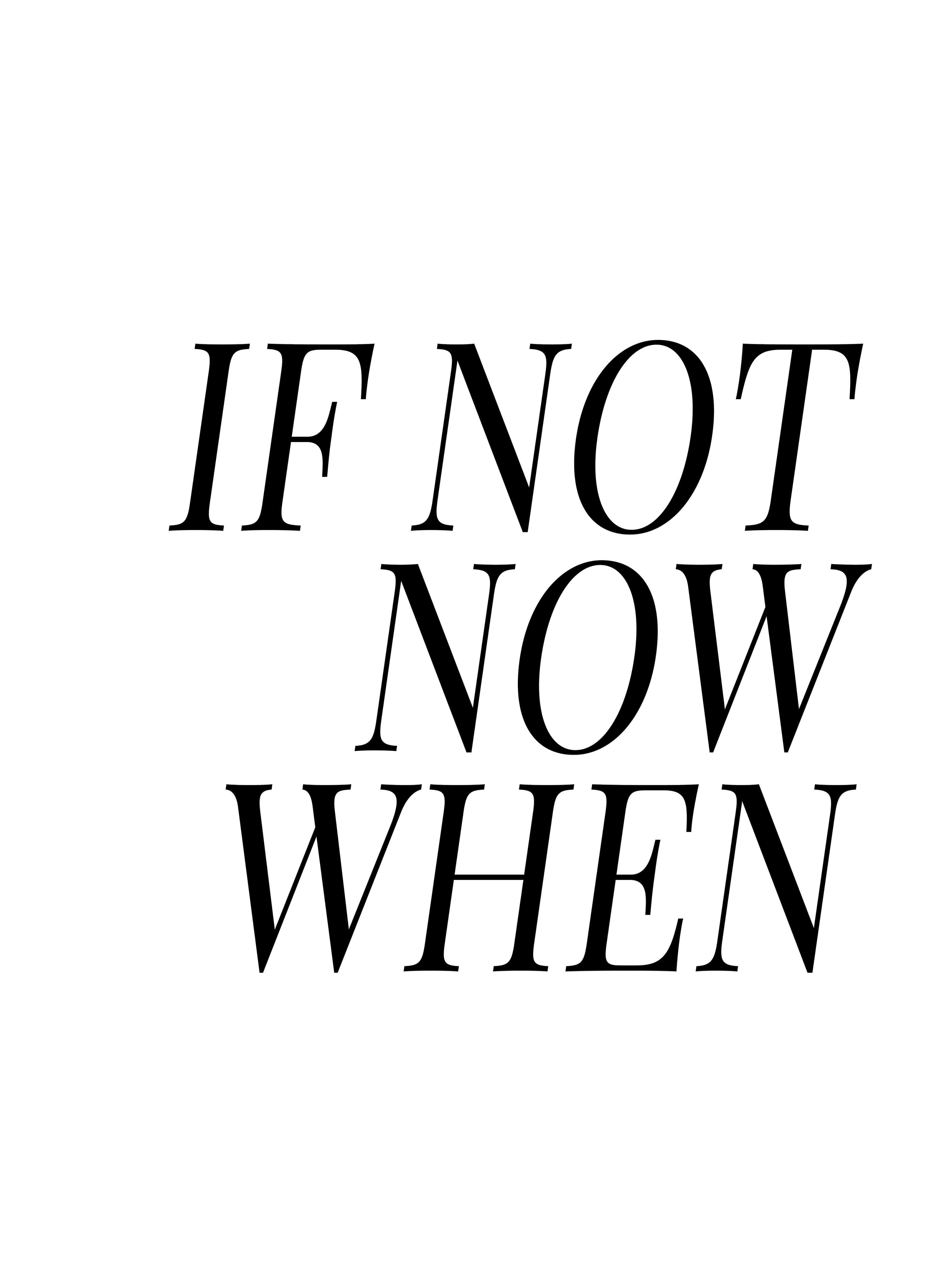 Black and White Word, IF NOT NOW WHEN, bold black serif text, 4K Phone Wallpaper