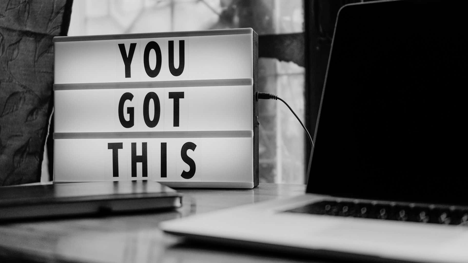 black and white lightbox, YOU GOT THIS, laptop, Full HD Desktop Wallpaper