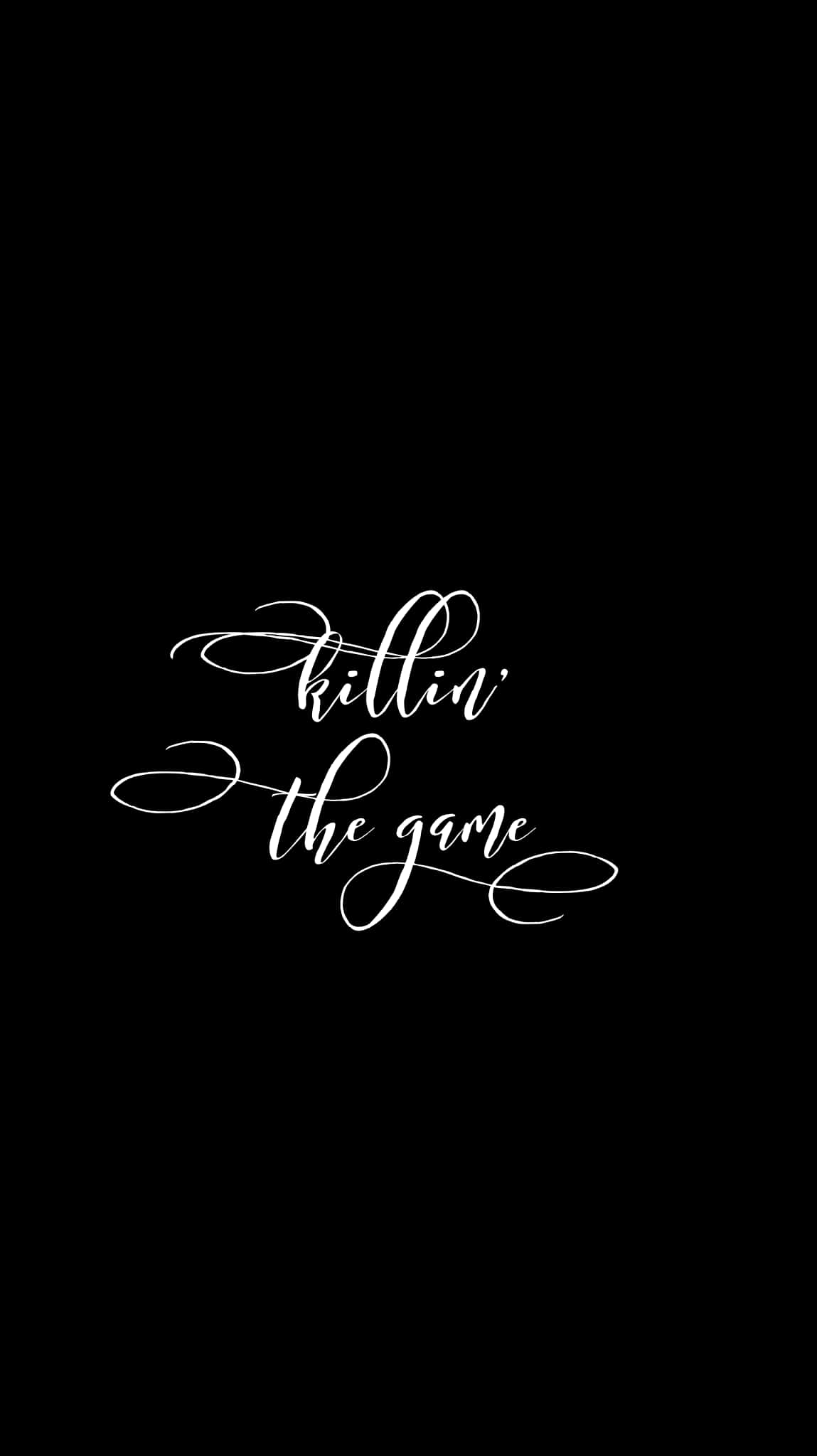 Black Cool, white cursive text, killin' the game, Full HD Phone Wallpaper