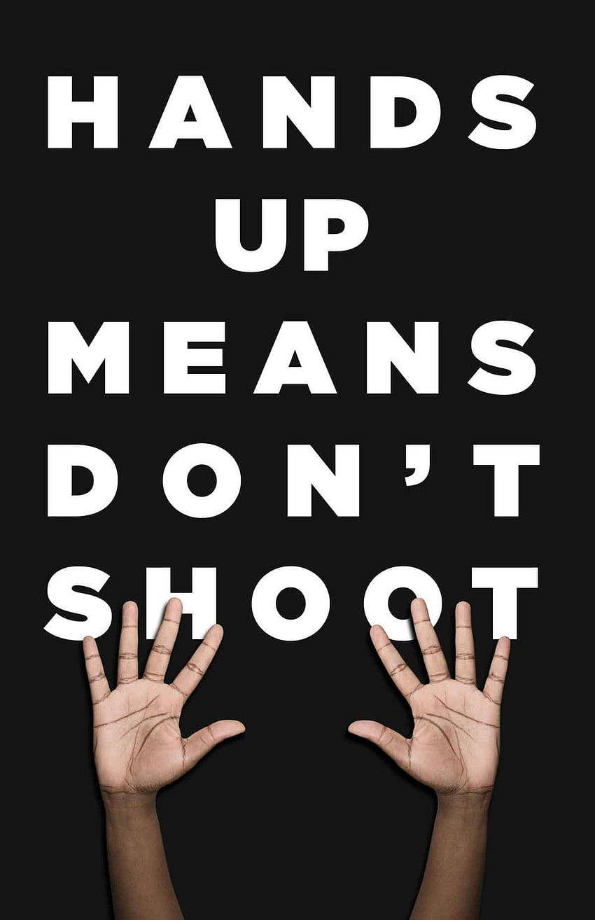 Black Lives Matter, HANDS UP MEANS DON'T SHOOT, black background, HD Phone Wallpaper
